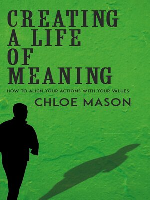 cover image of Creating a Life of Meaning--How to Align Your Actions with Your Values